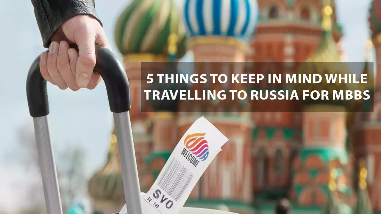 5 Things to keep in Mind while travelling to Russia for MBBS