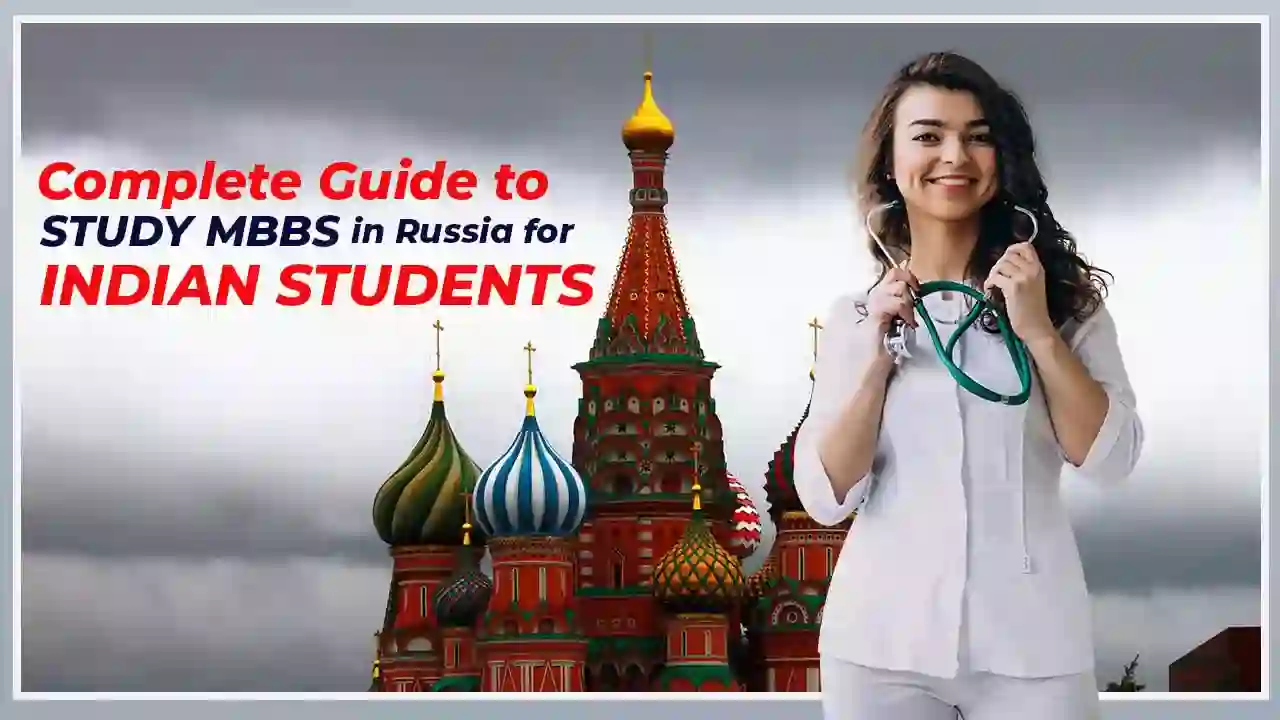 Complete Guide to study MBBS in Russia for Indian students 