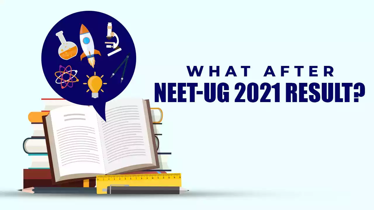 What After NEET-UG 2021 Result?