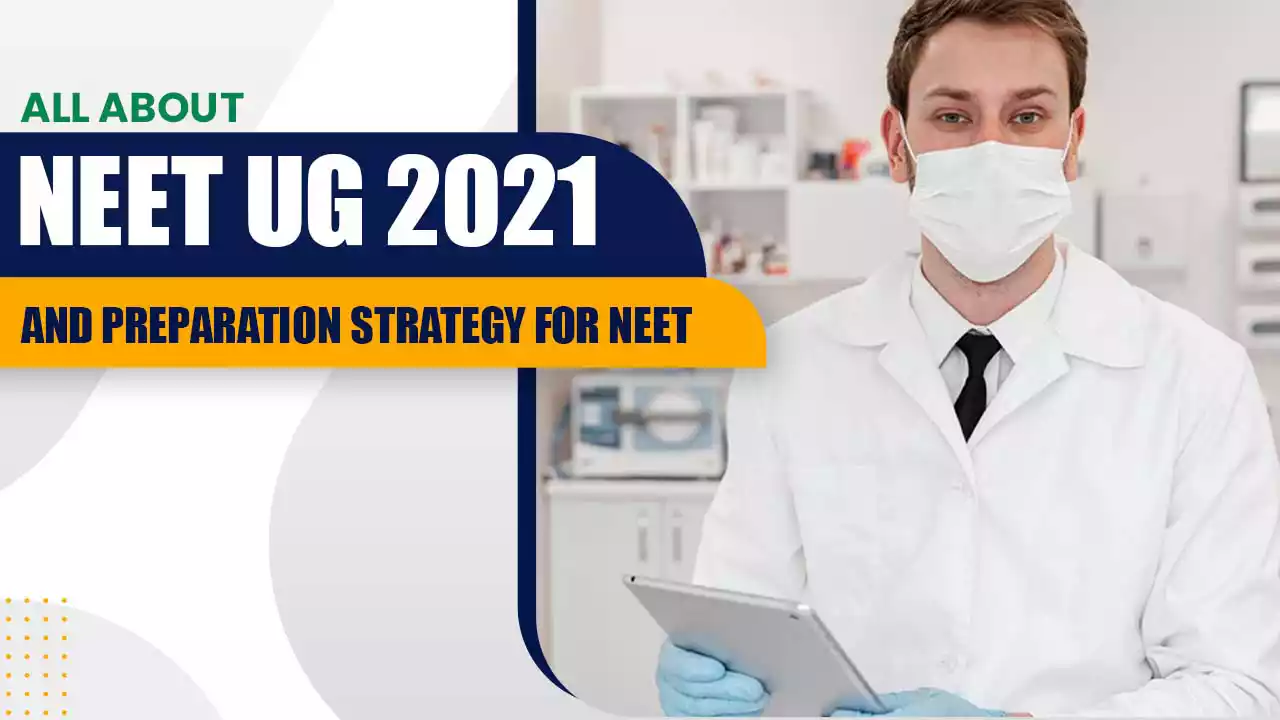 ALL ABOUT NEET UG 2021 AND PREPARATION STRATEGY FOR NEET