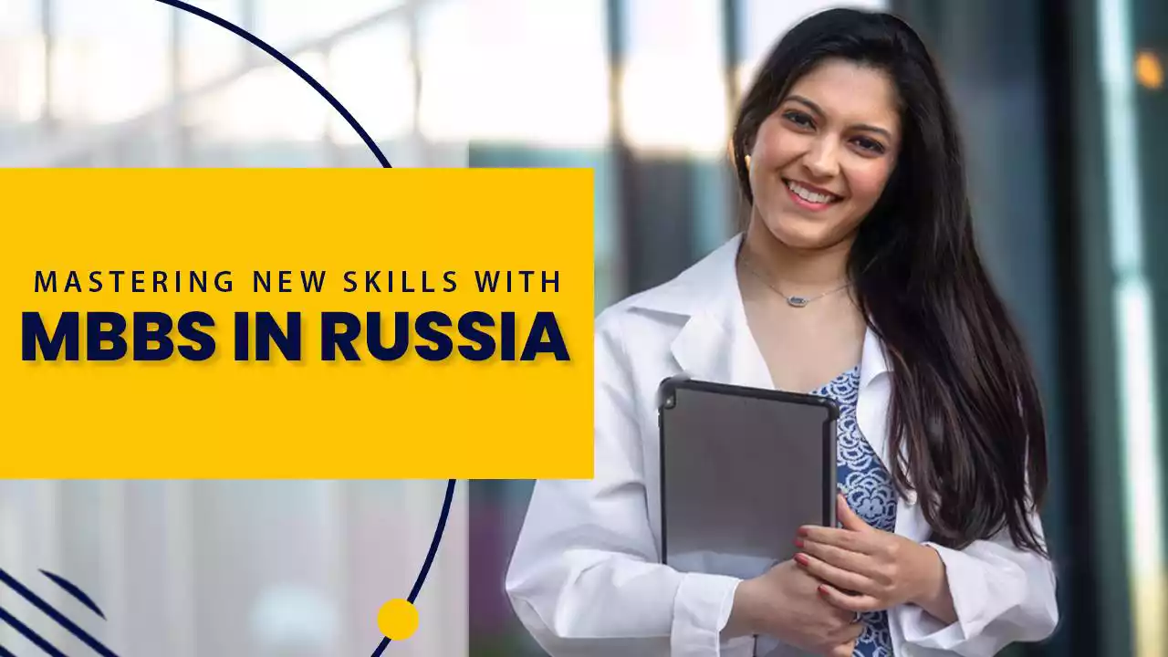 Mastering New Skills with MBBS IN RUSSIA