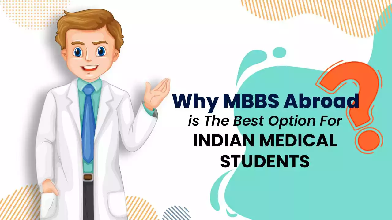 Why MBBS Abroad is The Best Option For Indian Medical Students