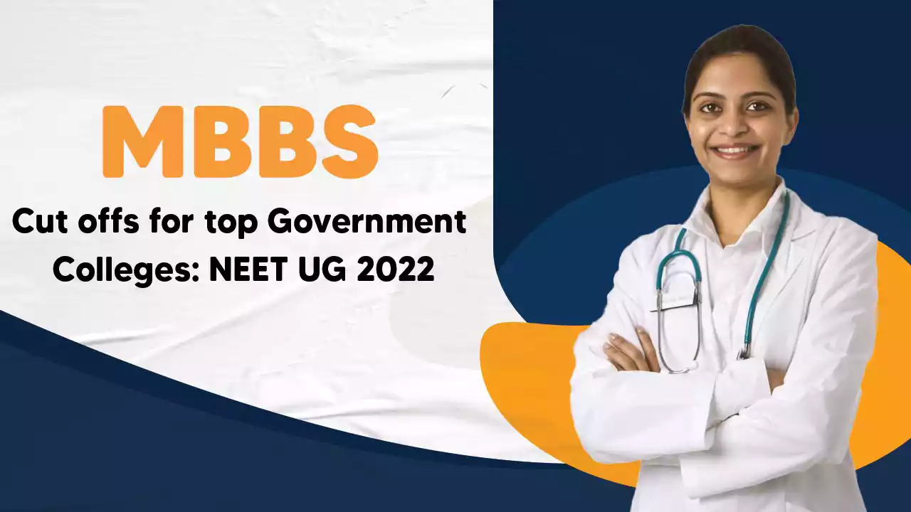 MBBS cut-offs for Top government colleges: NEET UG 2022