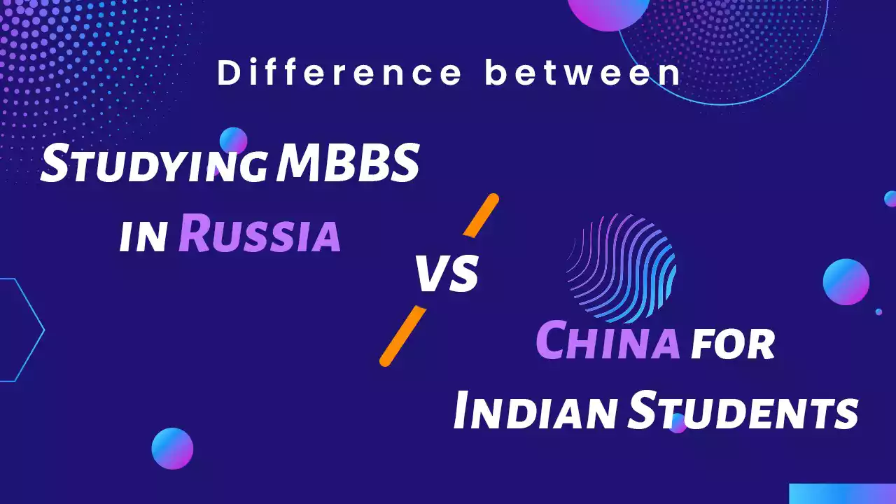 Difference between Studying MBBS in Russia vs China for Indian Students