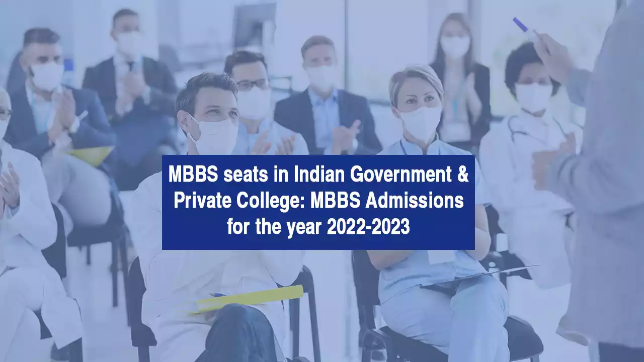 MBBS Seats in Indian Government & Private Colleges: MBBS Admissions for the year 2021-2022
