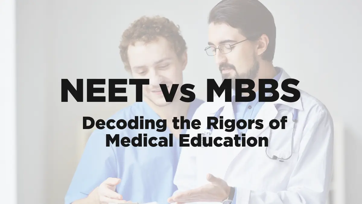 NEET vs. MBBS: Decoding the Rigors of Medical Education