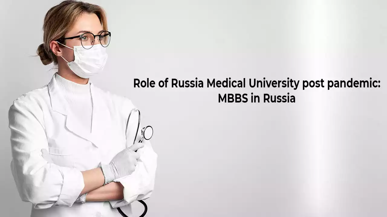 Role of Russian Medical Universities Post Pandemic: MBBS in Russia