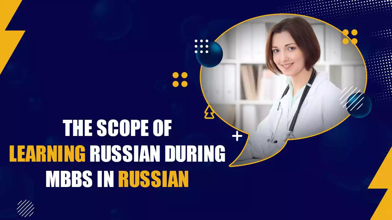 THE SCOPE OF LEARNING RUSSIAN DURING MBBS IN RUSSIA