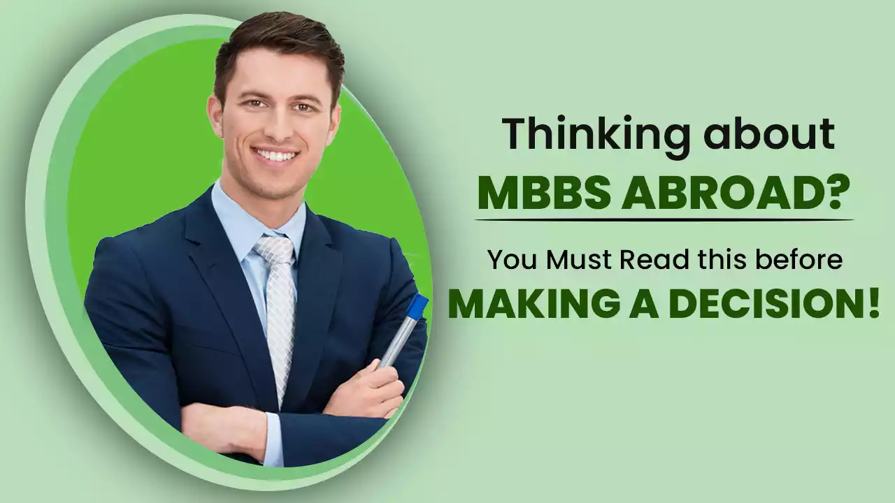 Thinking about MBBS Abroad? - You Must Read this before making a Decision!