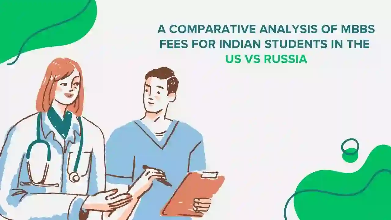 A Comparative Analysis of MBBS Fees for Indian Students in the US vs Russia