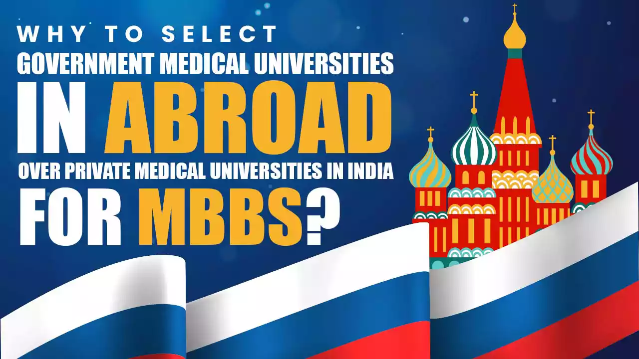 Why choose Govt. Medical Universities in Abroad over Private Medical colleges in India.