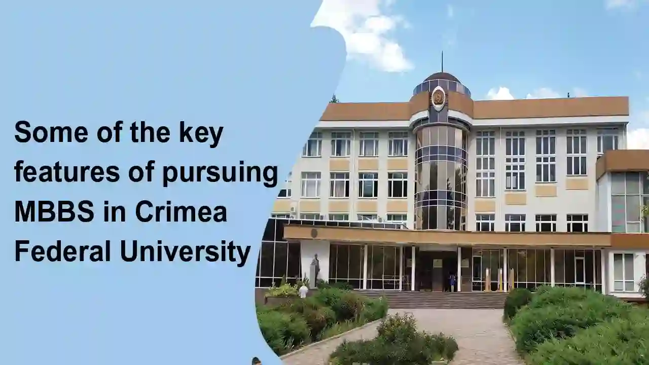Some of the Key Features of pursuing MBBS in Crimea Federal University!