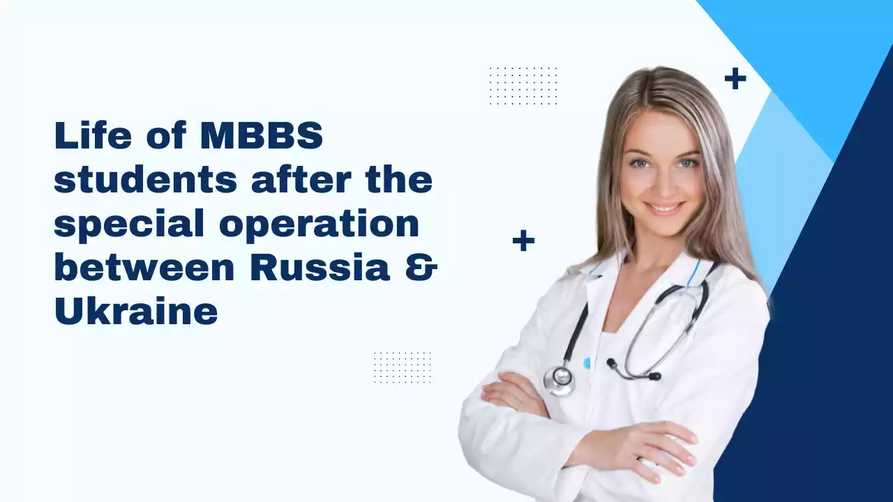 Life of MBBS students after the special operation between Russia & Ukraine