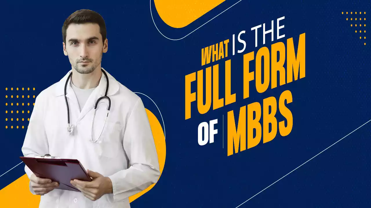 What Is The Full Form Of MBBS And Some Of The Facts Attached 