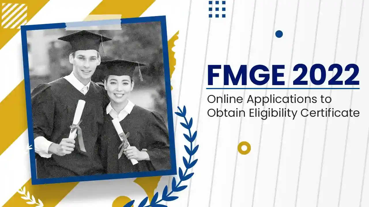 FMGE 2022 - Online Applications to Obtain Eligibility Certificate
