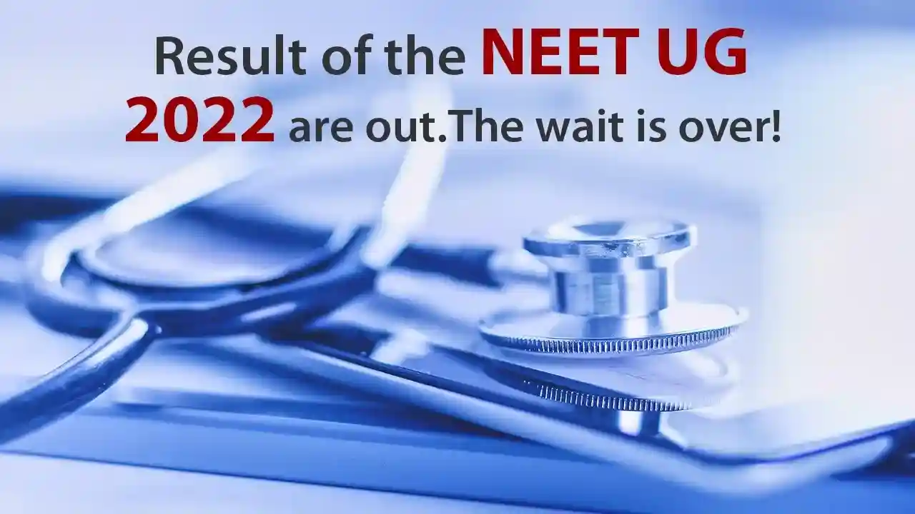Results of the NEET UG 2022 are out. The Wait is Over!